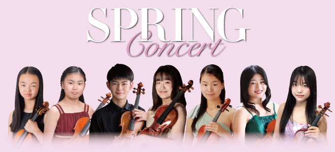 Spring Concert <br />
ACROS Fukuoka Violin Seminar 2025 <br />
30th Term Student Recital